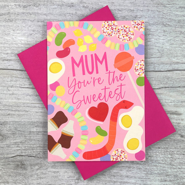 'Mum, You're the Sweetest' Greeting Card